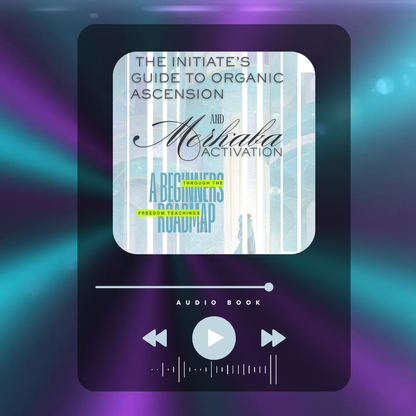 The Initiate’s Guide to Organic Ascension & Merkaba Activation